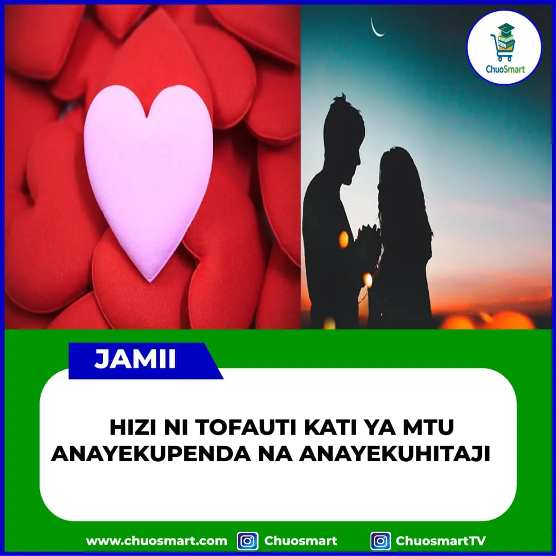 Tofauti Kati ya Mtu Anayekupenda na Mtu Anayekuhitaji  (Difference Between Someone Who Loves You and Someone Who Needs You)