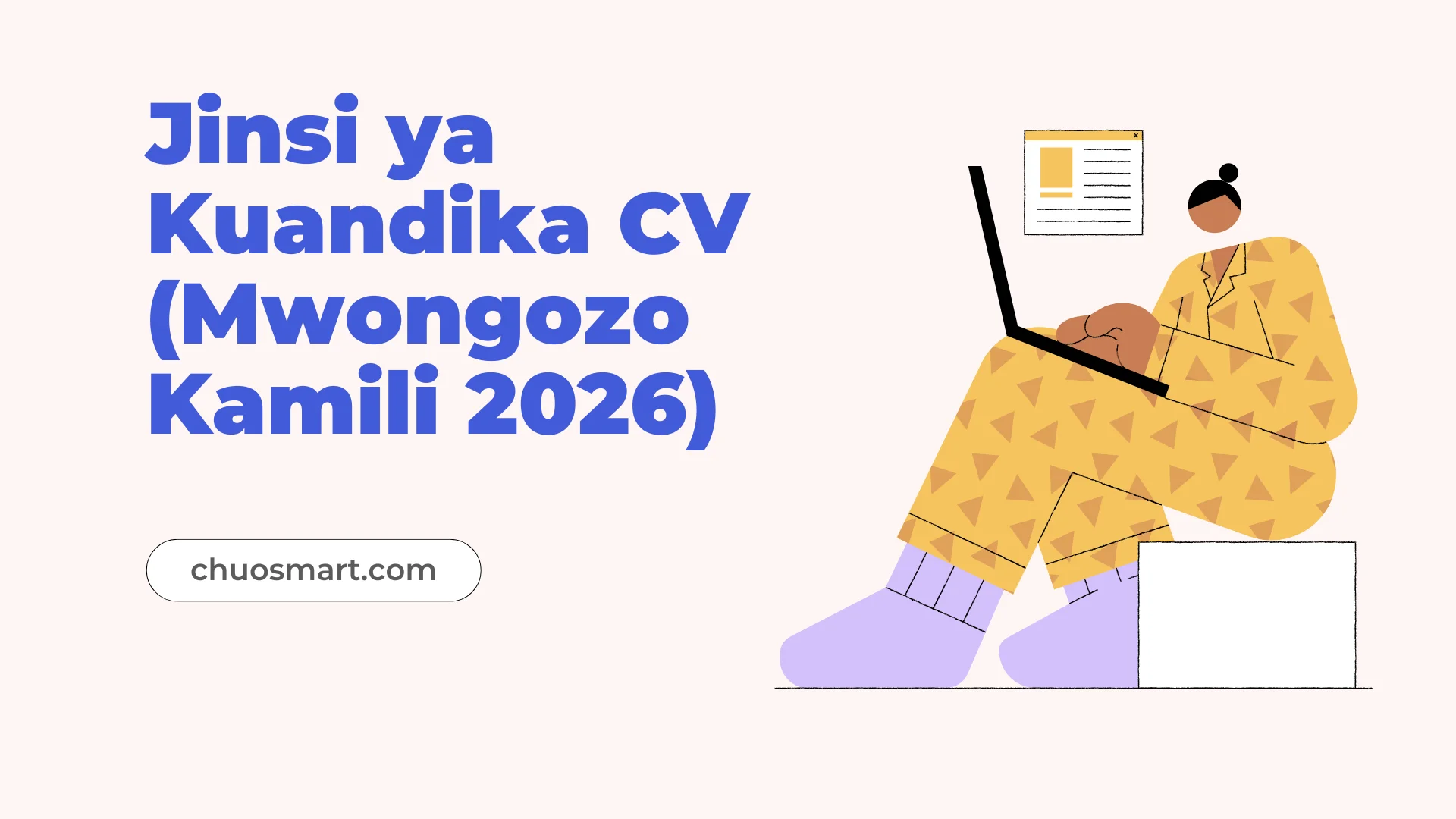 Jinsi ya Kuandika CV (Mwongozo Kamili 2025)